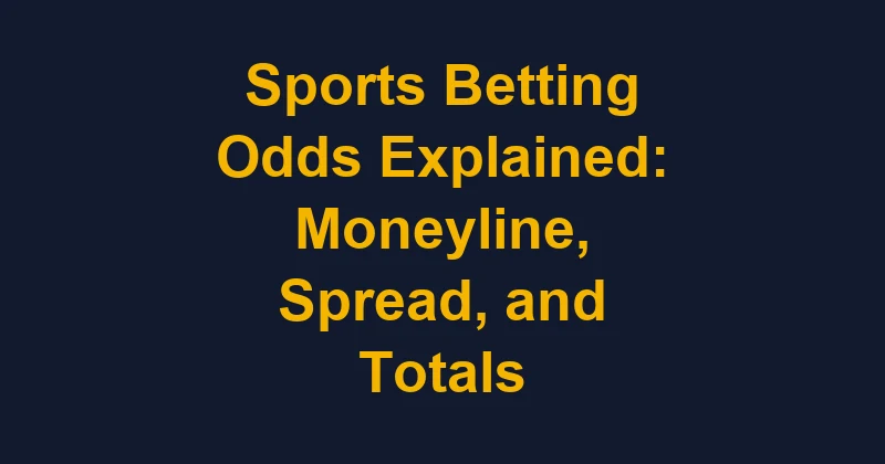 Cover illustration for the article Sports Betting Odds Explained: Moneyline, Spread, and Totals